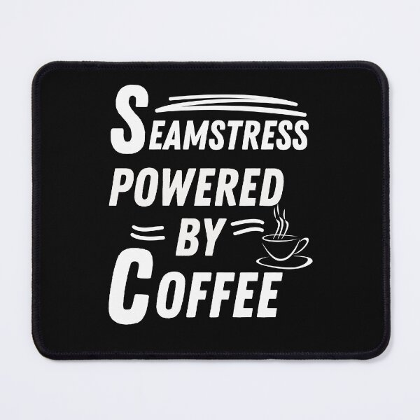 Item preview, Seamstress powered by coffee designed and sold by annoying-shirts.