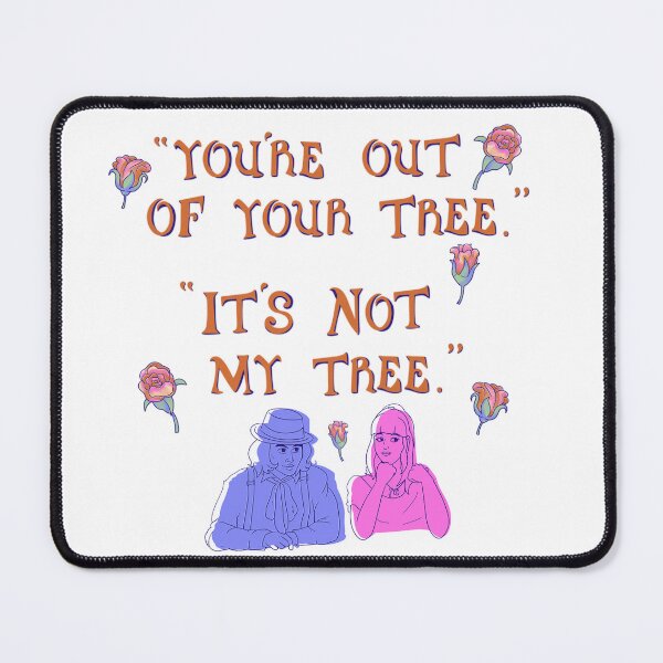 Item preview, “You’re out of your tree” “It’s not my tree” designed and sold by glitchycharlie.