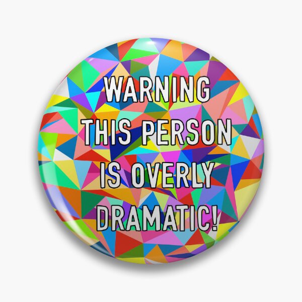 Item preview, Warning This Person Is Overly Dramatic! designed and sold by Adam Regester.