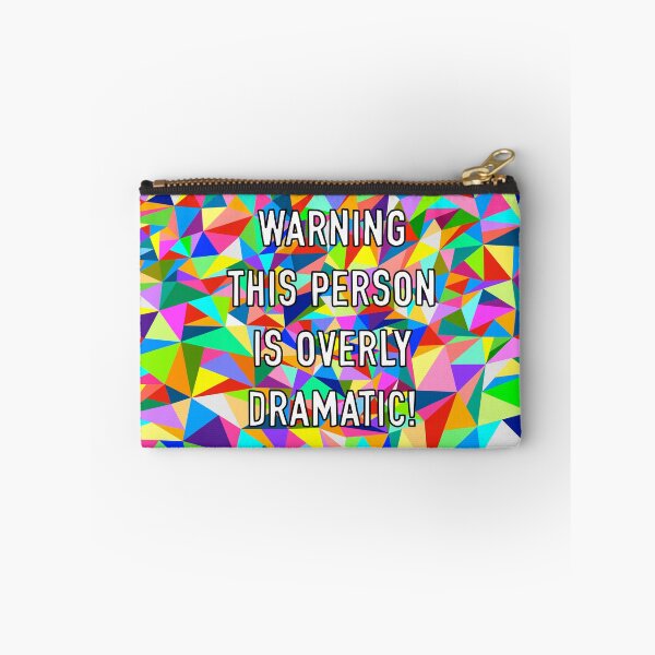 Item preview, Warning This Person Is Overly Dramatic! designed and sold by Adam Regester.
