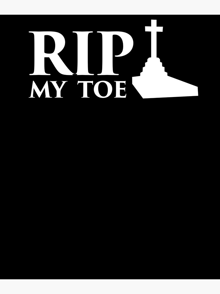 "Funny Get Well Gift Fractured Broken Toe" Poster for Sale by ethandirks Redbubble