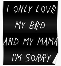Ich liebe nur mein Bett und meine Mama Es tut mir leid Drake Lyrics Gottes Plan Poster