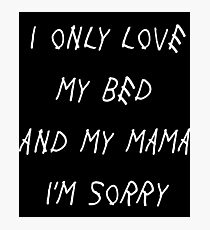 I Only Love My Bed And My Mama I'm Sorry Drake Lyrics God's Plan Photographic Print