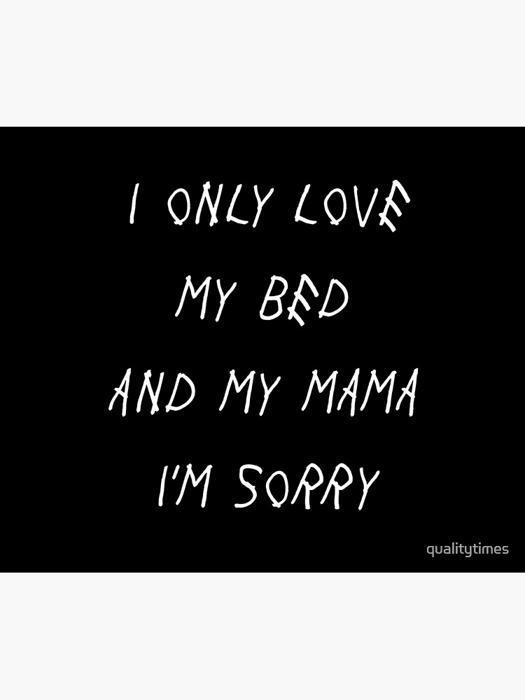 Disover I Only Love My Bed And My Mama I&apos;m Sorry Drake Lyrics God&apos;s Plan | Tapestry