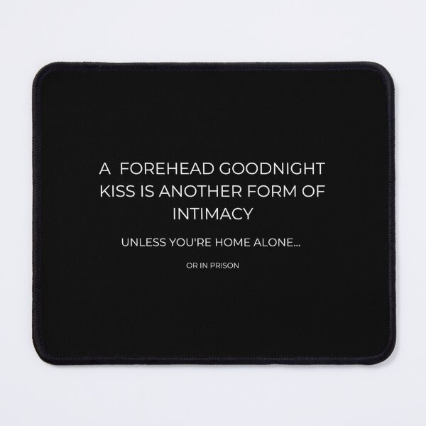 Item preview, a  forehead goodnight kiss is another form of intimacy, unless you're home alone... or in prison designed and sold by UnCoverDesign.