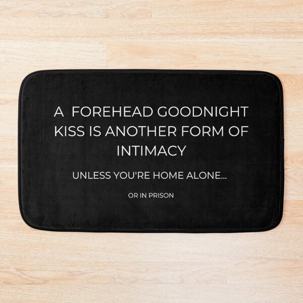 Item preview, a  forehead goodnight kiss is another form of intimacy, unless you're home alone... or in prison designed and sold by UnCoverDesign.