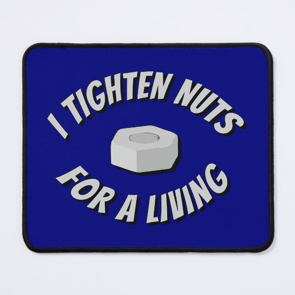 Item preview, I Tighten Nuts For A Living - Mechanic, Technician Slogan designed and sold by Harlake.