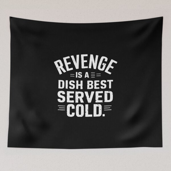 Item preview, Revenge is a dish best served cold designed and sold by Dilwish5.