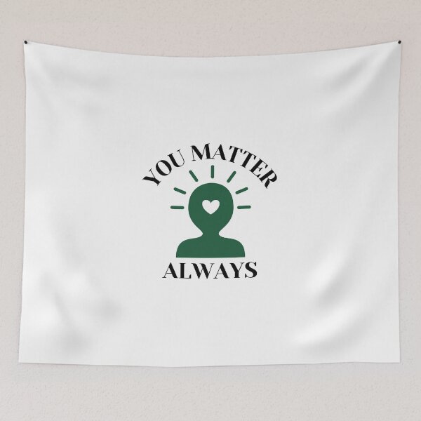 Item preview, You Always Matter Mental Health Design designed and sold by WicklTees.