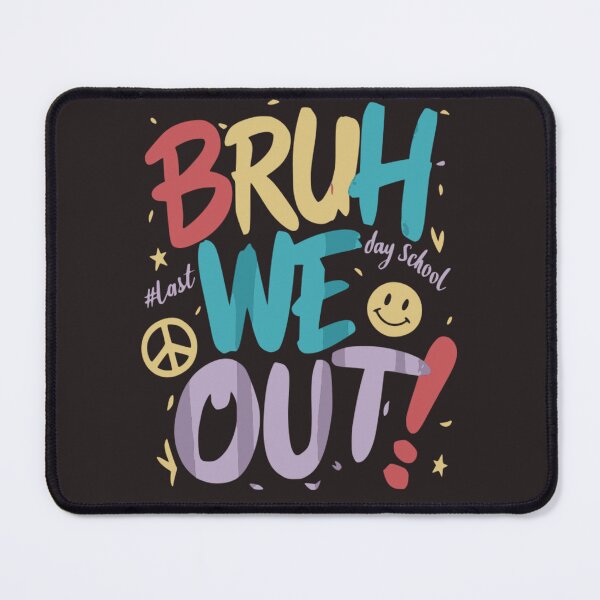 Item preview, bruh we out last day school, last day of school designed and sold by venavar.