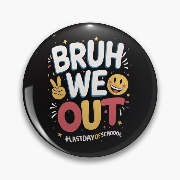Item preview, bruh we out last day school, last day of school designed and sold by venavar.