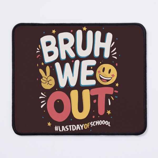 Item preview, bruh we out last day school, last day of school designed and sold by venavar.