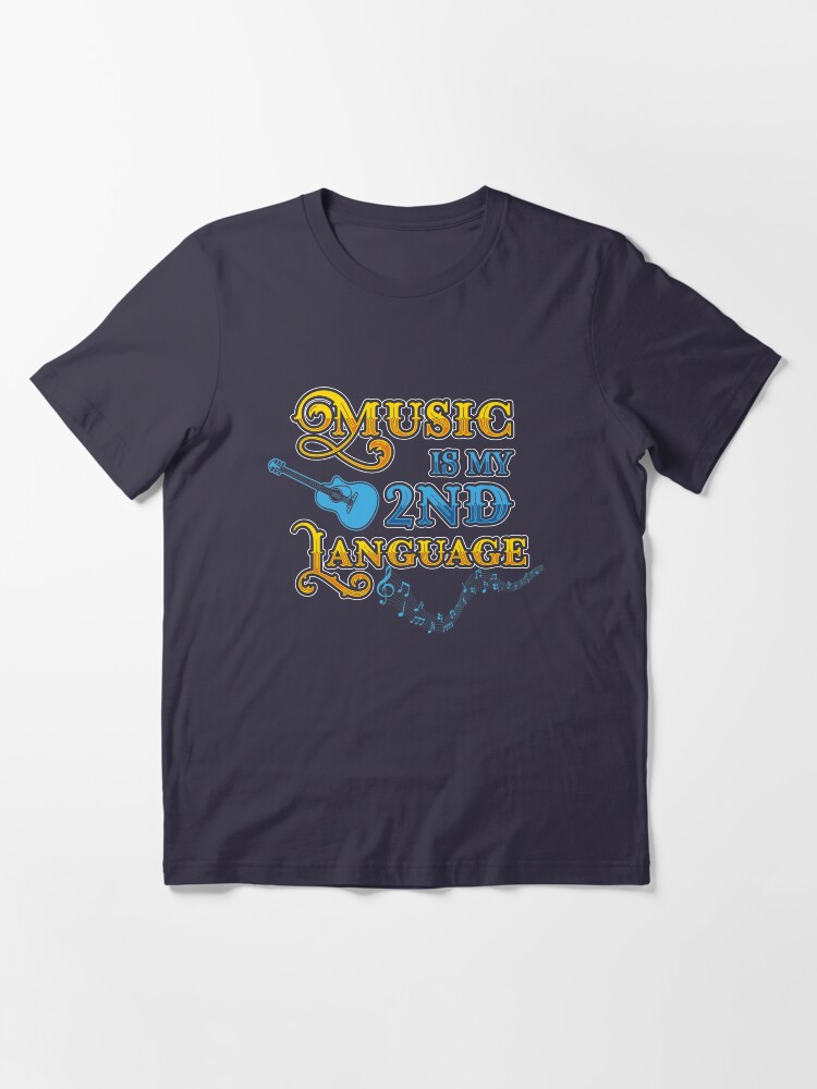 Alternate view of Music Is My 2nd Language - Funny Music Gift Essential T-Shirt