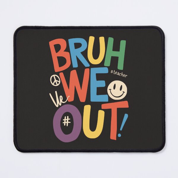 Item preview, bruh we out teacher , last day of school designed and sold by venavar.