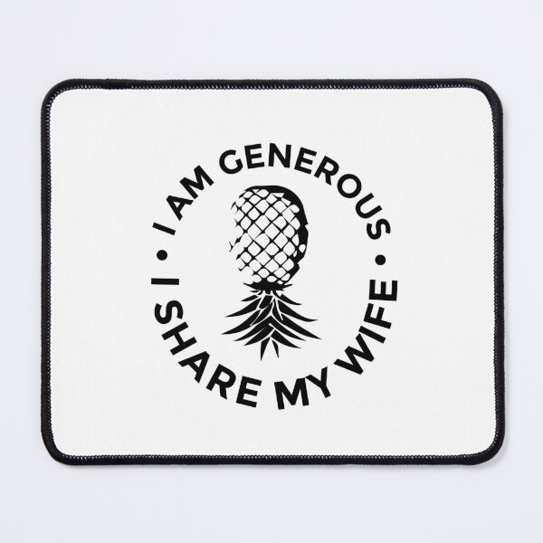 Item preview, I am generous I share my wife | Swingers lifestyle design designed and sold by Swinger-Merch.