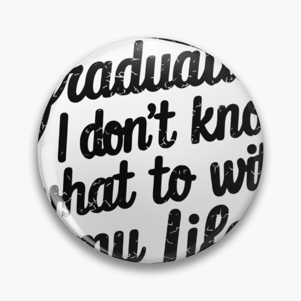 Item preview, I Don't Know What to Do with My Life: Graduation designed and sold by Colorful-Garden.