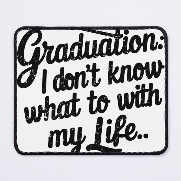 Item preview, I Don't Know What to Do with My Life: Graduation designed and sold by Colorful-Garden.