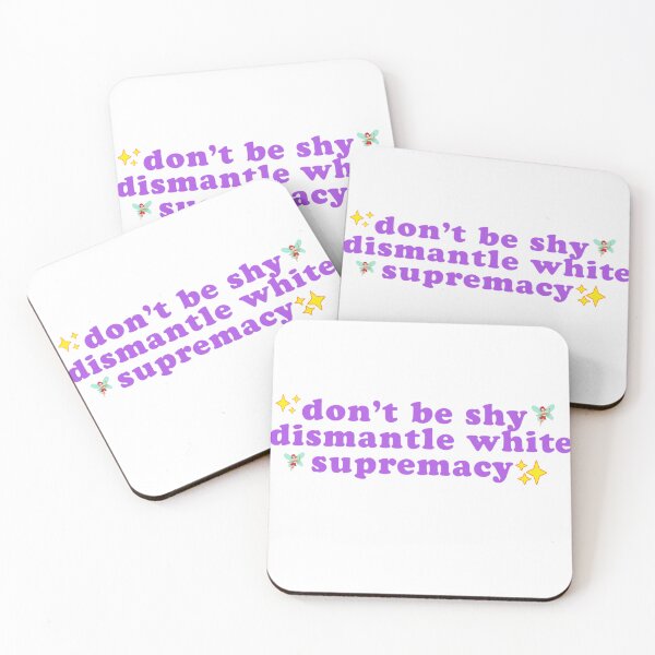 Item preview, Dont Be Shy Dismantle White Supremacy designed and sold by artzaka.