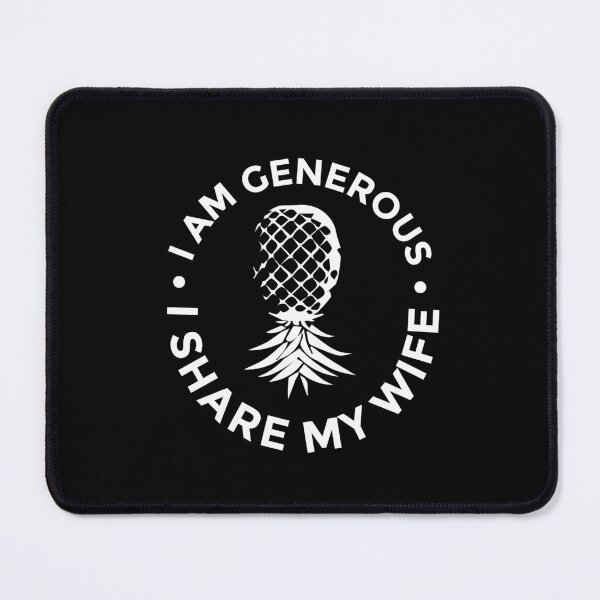 Item preview, I am generous I share my wife | Swingers lifestyle design designed and sold by Swinger-Merch.
