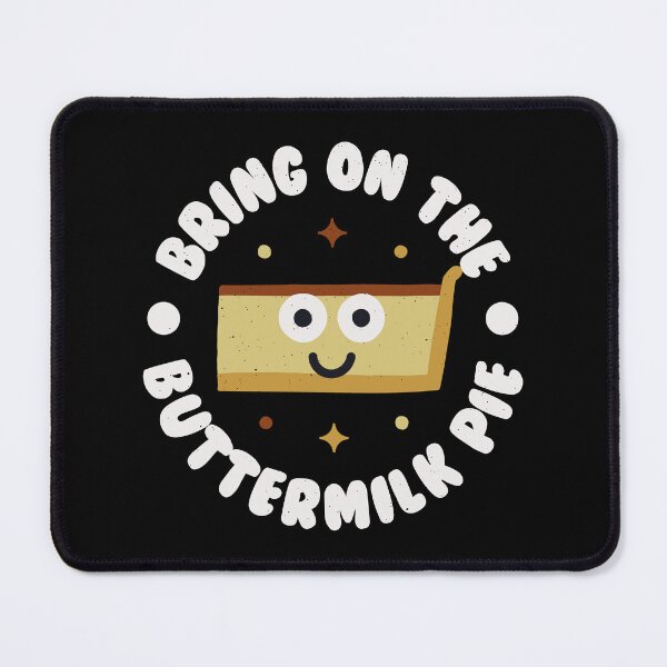 Item preview, Bring On The Buttermilk Pie - Buttermilk Pie designed and sold by TomThornton.