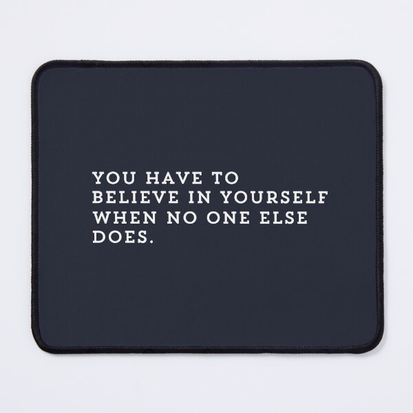 Item preview, You have to beleve in yourself when no one else does t-shirt, unisex shirt, funny shirts, women shirt, life quote t-shirts, designed and sold by kandoussishop.