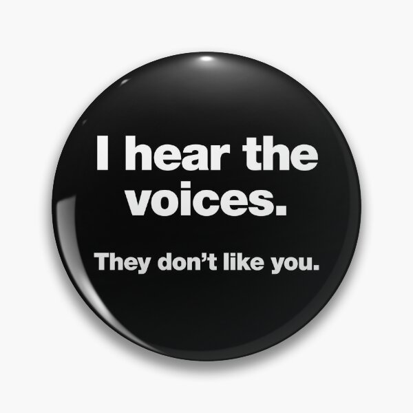 Item preview, I hear the voices. They don't like you. designed and sold by chestify.