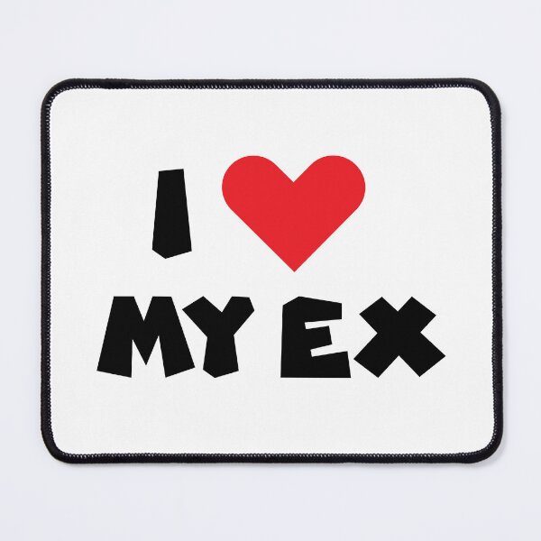 Item preview, I Love My Ex designed and sold by Slassyat.