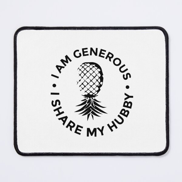 Item preview, I am generous I share my hubby | Swingers lifestyle design designed and sold by Swinger-Merch.