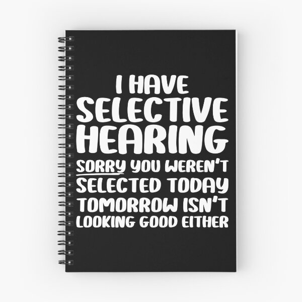 Item preview, I Have Selective Hearing Sorry You Weren't Selected Today Funny Sarcastic Saying designed and sold by Stick-Artistry.