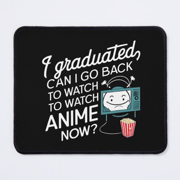 Item preview, i graduated can i go back to watch anime now designed and sold by MABROTH.