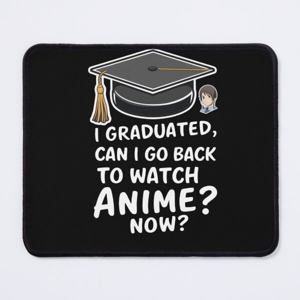 Item preview, i graduated can i go back to watch anime now designed and sold by MABROTH.