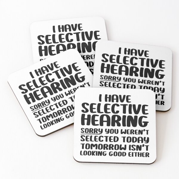Item preview, I Have Selective Hearing Sorry You Weren't Selected Today designed and sold by Stick-Artistry.
