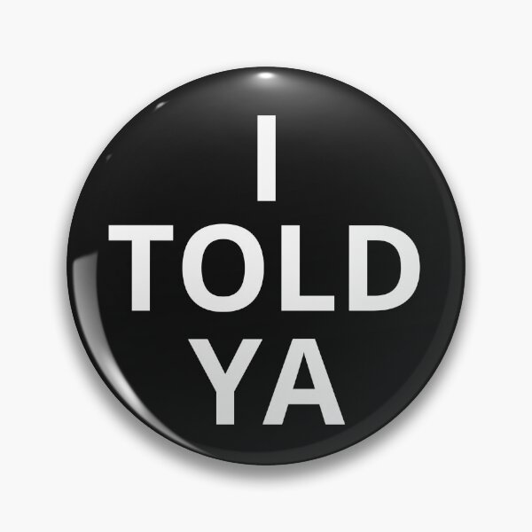 Item preview, I TOLD YA designed and sold by Full  Game.