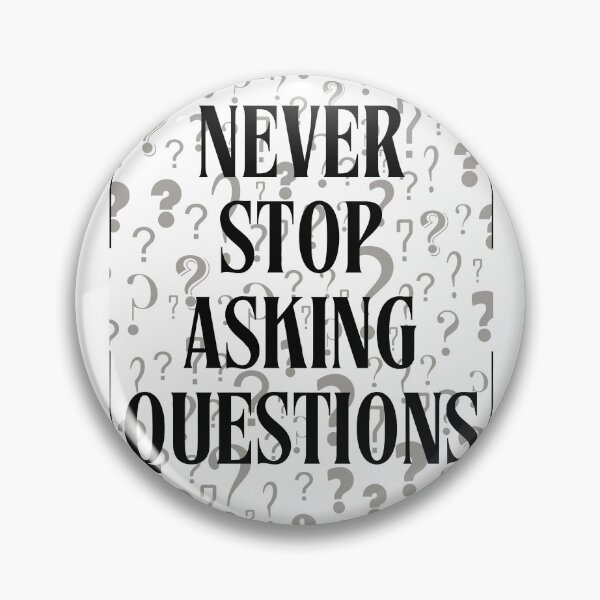 Item preview, Never Stop Asking Questions designed and sold by NoriMat.