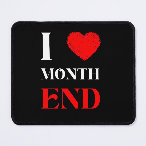 Item preview, I Love Month End designed and sold by etoileartshirts.