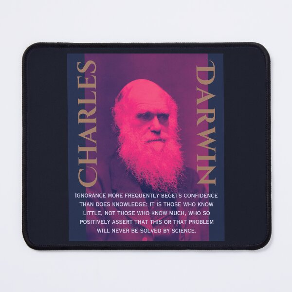 Item preview, Charles Darwin portrait and quote: Ignorance more frequently begets confidence than does knowledge: it is those who know little, and not those who know much, designed and sold by artbleed.