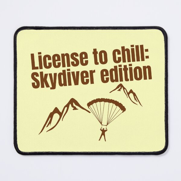 Item preview, License to chill: Skydiver edition quote for Skydiving fans designed and sold by CachoGlorious.