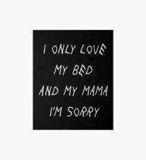 I Only Love My Bed And My Mama I'm Sorry Drake Lyrics God's Plan Art Board