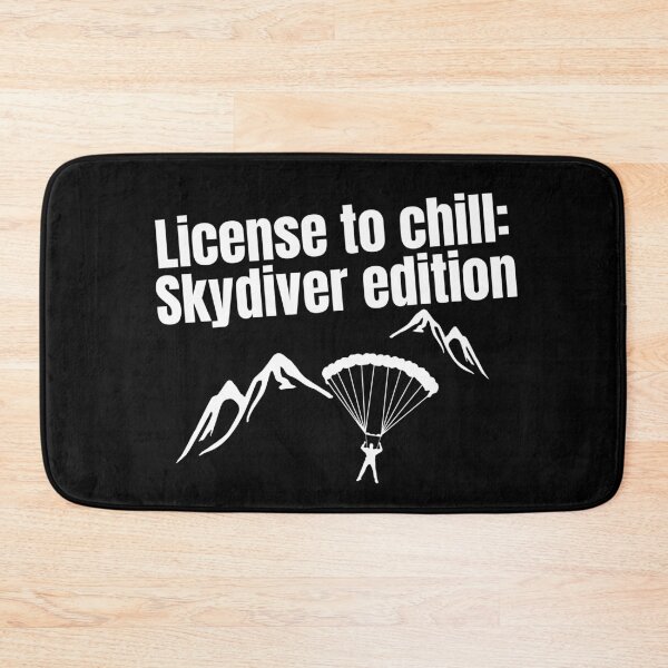Item preview, License to chill: Skydiver edition quote for Skydiving fans designed and sold by CachoGlorious.
