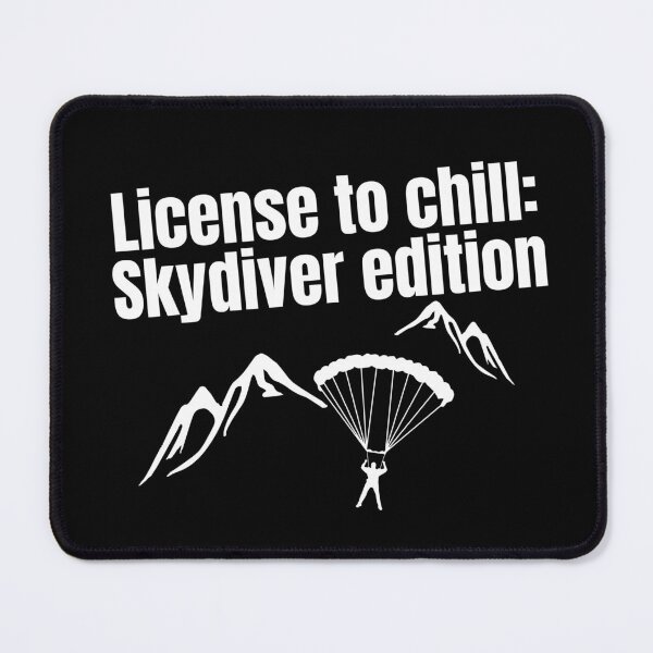 Item preview, License to chill: Skydiver edition quote for Skydiving fans designed and sold by CachoGlorious.