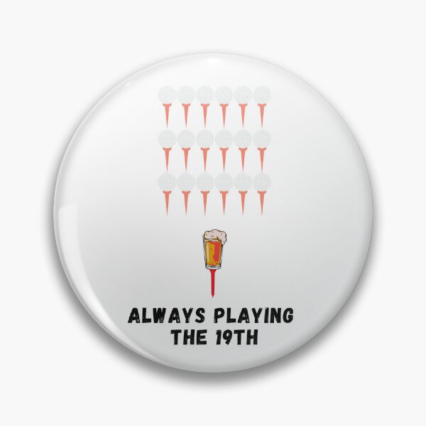 Item preview, Always playing the 19th hole in golf designed and sold by IFarty.
