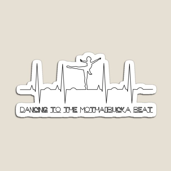 Ballerina Dancer Statement - Dancing to the motha bucka beat - Toy ESC 2018 Magnet