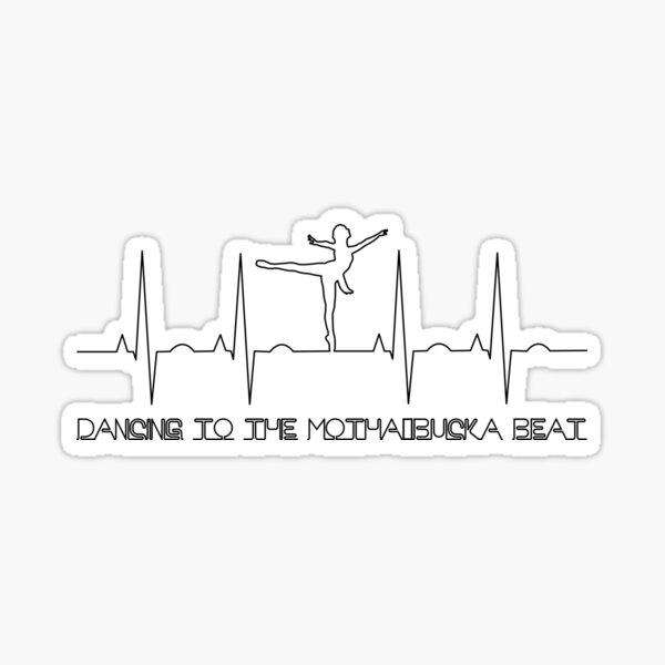 Ballerina Dancer Statement - Dancing to the motha bucka beat - Toy ESC 2018 Sticker