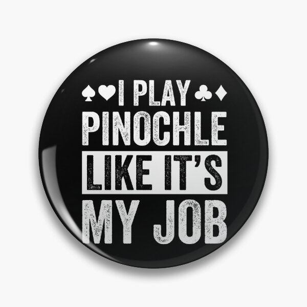 Item preview, I Play Pinochle Like It's my Job Funny Pinochle Player designed and sold by BlueBerry-Pengu.