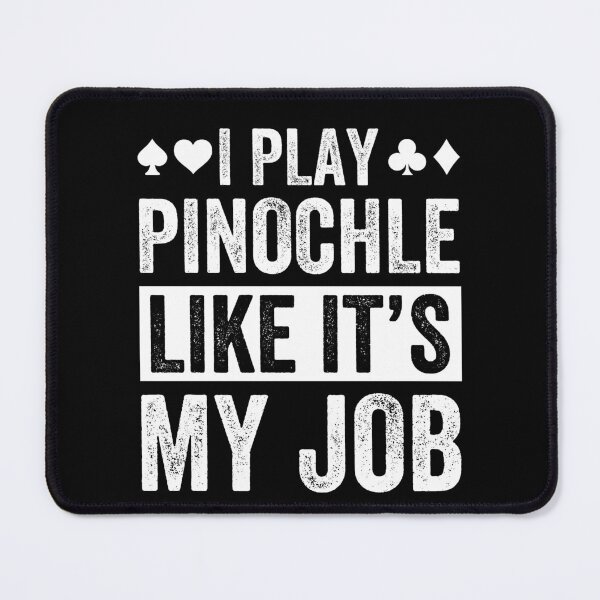 Item preview, I Play Pinochle Like It's my Job Funny Pinochle Player designed and sold by BlueBerry-Pengu.