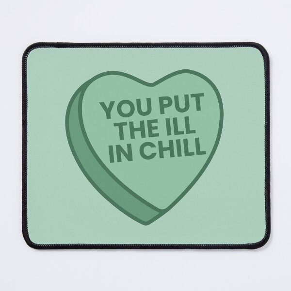 Item preview, you put the ill in chill candy heart designed and sold by triplewatersign.