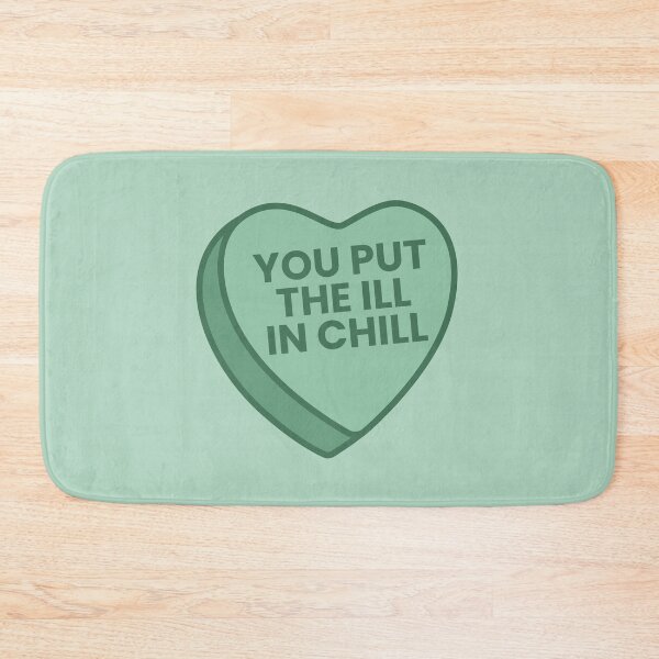 Item preview, you put the ill in chill candy heart designed and sold by triplewatersign.