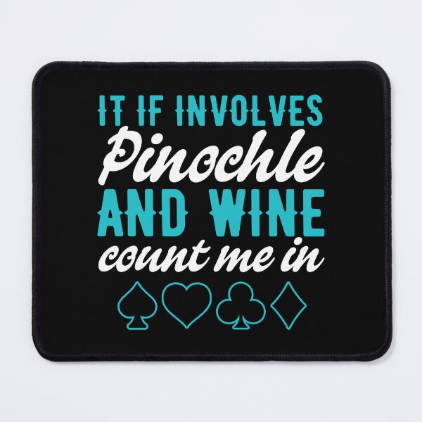 Item preview, If It Involves Pinochle And Wine Count Me In Pinochle Player designed and sold by BlueBerry-Pengu.