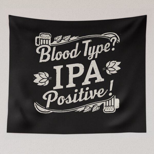 Item preview, Blood Type? IPA- positive. Beer. Beerdinkers designed and sold by PhotoArtMC.