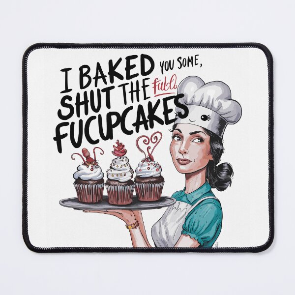 Item preview, "I baked some, shut the fucupcake designed and sold by Teemajestic.